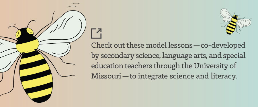 Check out these model lessons — co-developed by secondary science, language arts, and special education teachers through the University of Missouri — to integrate science and literacy.