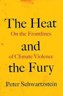 The Heat and the Fury: On the Frontlines of Climate Violence by Peter Schwartzstein | An Island Press book book cover