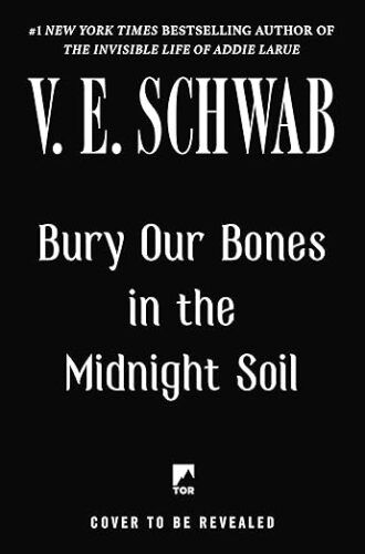 placeholder for Bury Our Bones in the Midnight Soil by V.E. Schwab