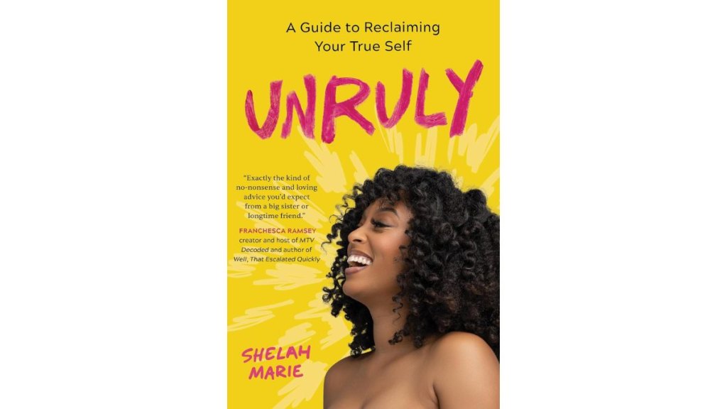 ‘Unruly_ A Guide to Reclaiming Your True Self’ by Shelah Marie 