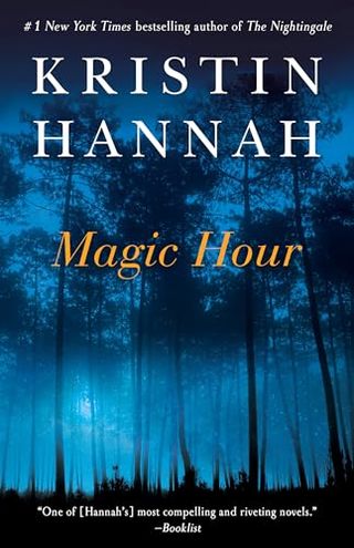 'Magic Hour' by kristin hannah book cover with a blue nighttime lit wood