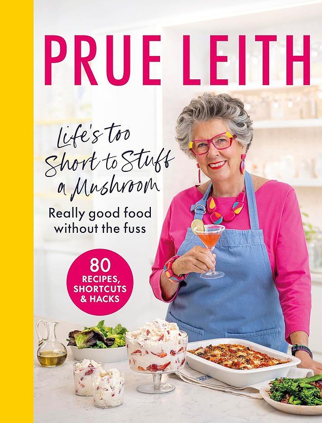 Life’s Too Short To Stuff A Mushroom by Prue Leith (Carnival, £25) is available now from the Mail Bookshop