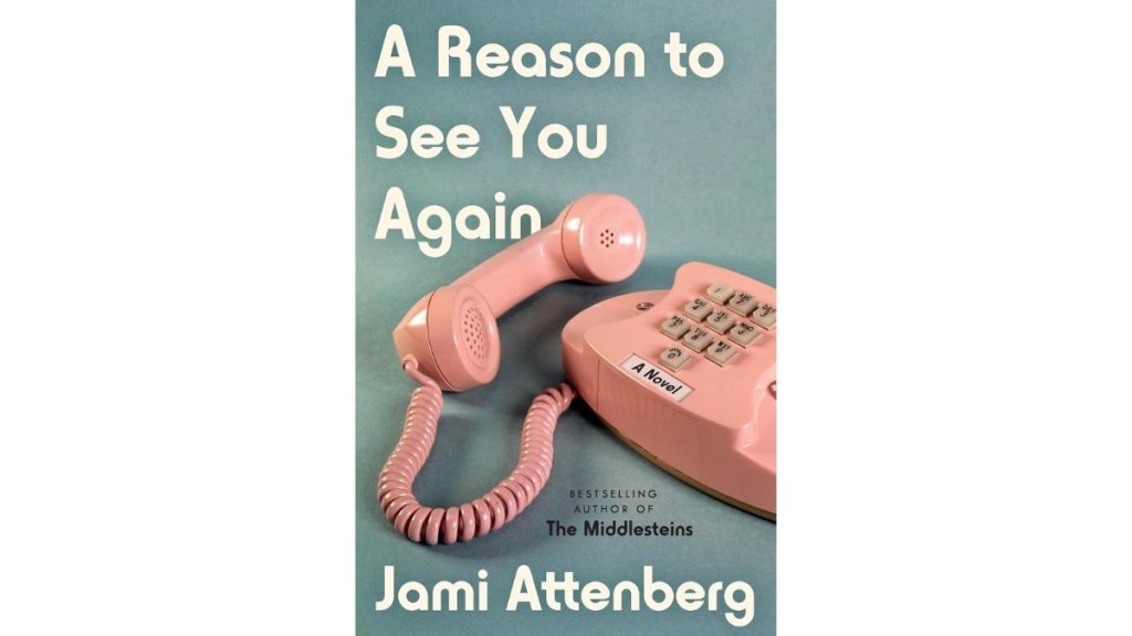 ‘A Reason to See You Again’ by Jami Attenberg