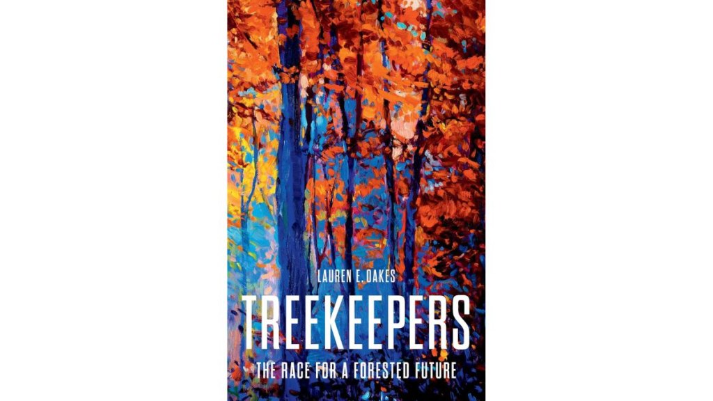 ‘Treekeepers’ by Lauren E. Oakes - Basic Books