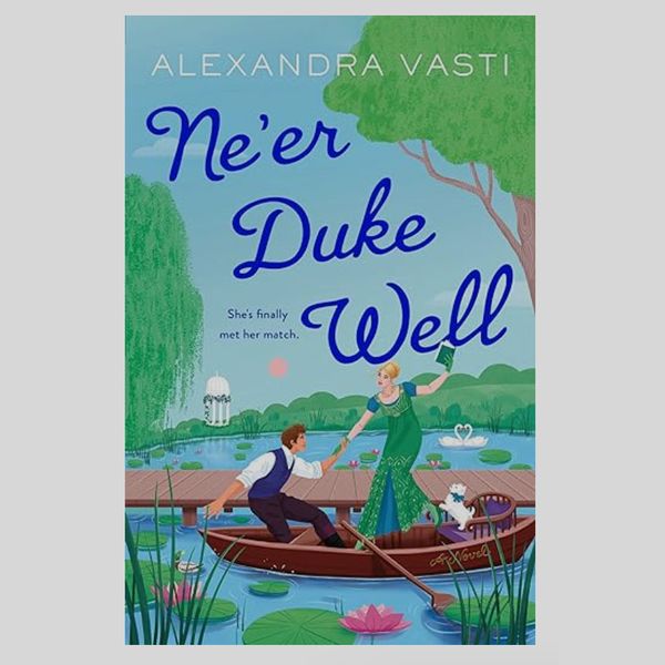 Ne’er Duke Well, by Alexandra Vasti