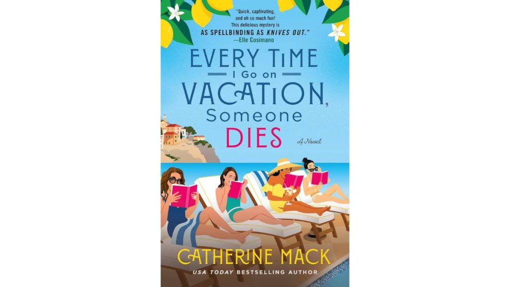 Every Time I Go On Vacation Someone Dies by Catherine Mack