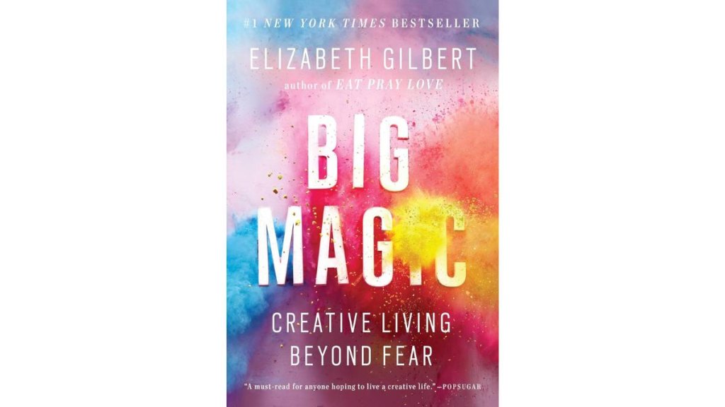 Big Magic by Elizabeth Gilbert