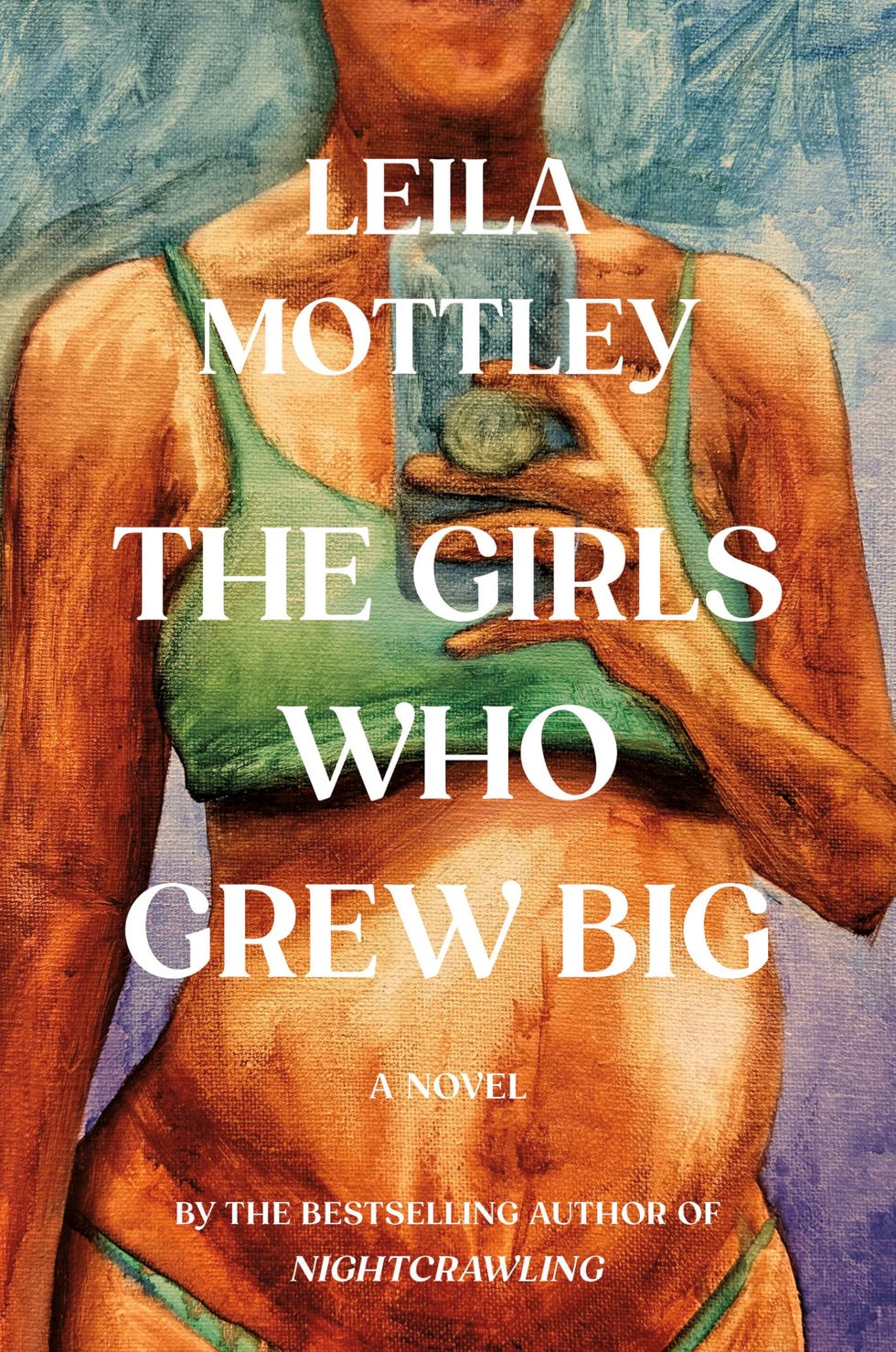 <i>The Girls Who Grew Big, </i> by Leila Mottley 