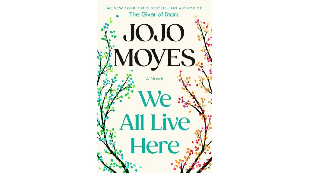 ‘We All Live Here’ by Jojo Moyes - Pamela Dorman Books