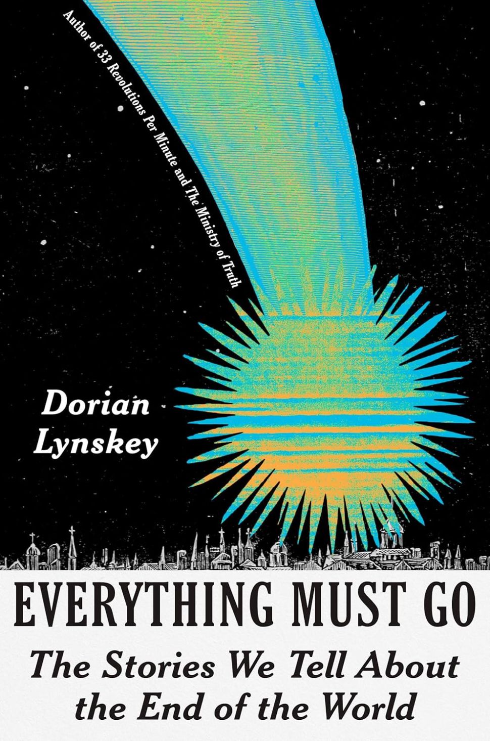 An image of the book cover for Everything Must Go by Dorian Lynskey, featuring an illustration of a comet streaking across a black sky above a detailed cityscape, with the title in bold black letters on a white background.