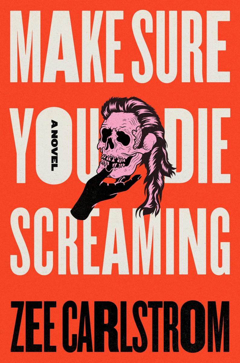 The cover for Make Sure You Die Screaming by Zee Carlstrom (Flatiron Books)