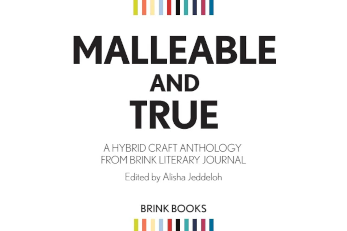 Book Review: ‘Malleable and True: A Hybrid Craft Anthology from BRINK Literary Journal’